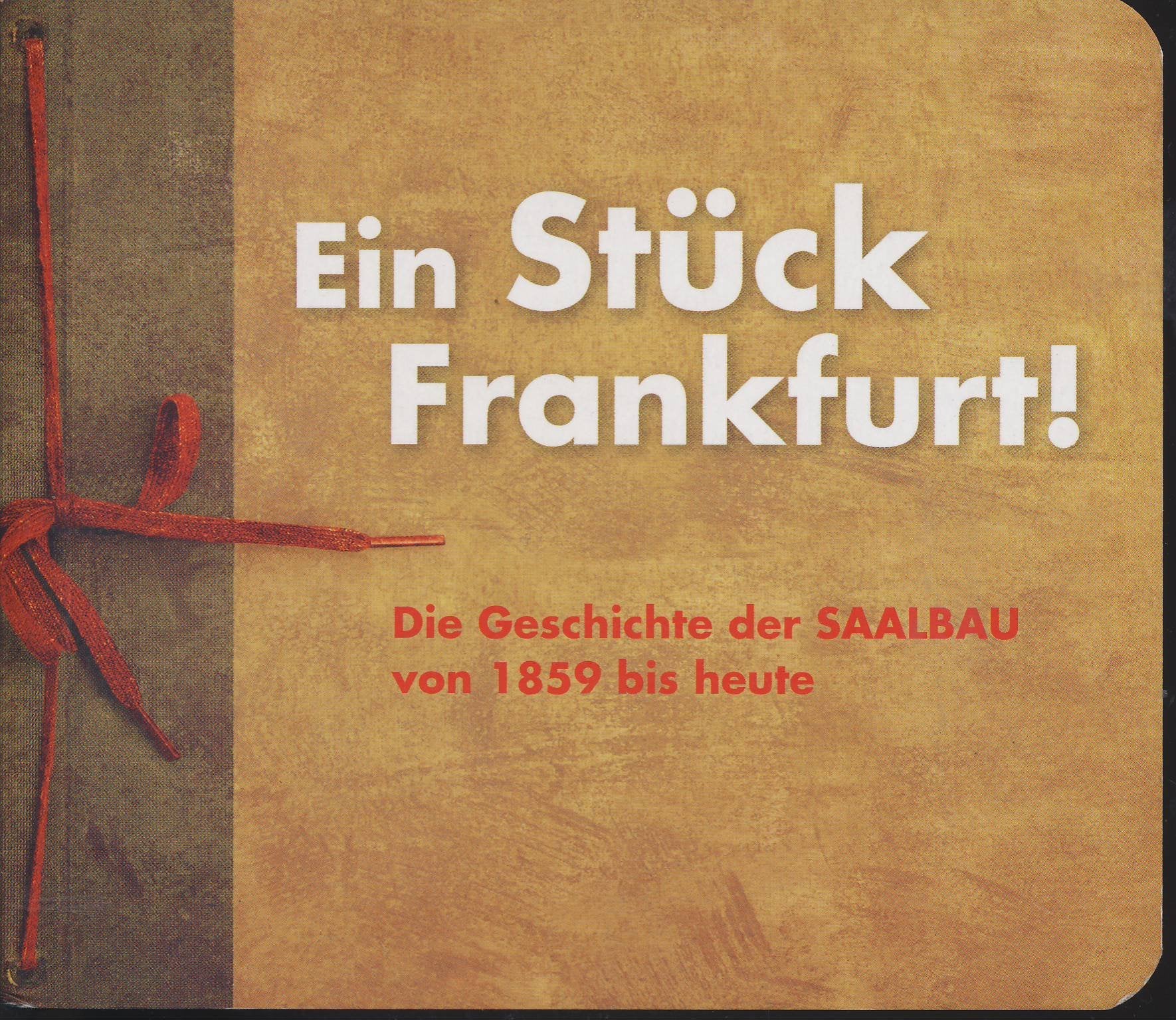 Ein Stück Frankfurt! Die Geschichte der Saalbau von 1859 bis heute Books