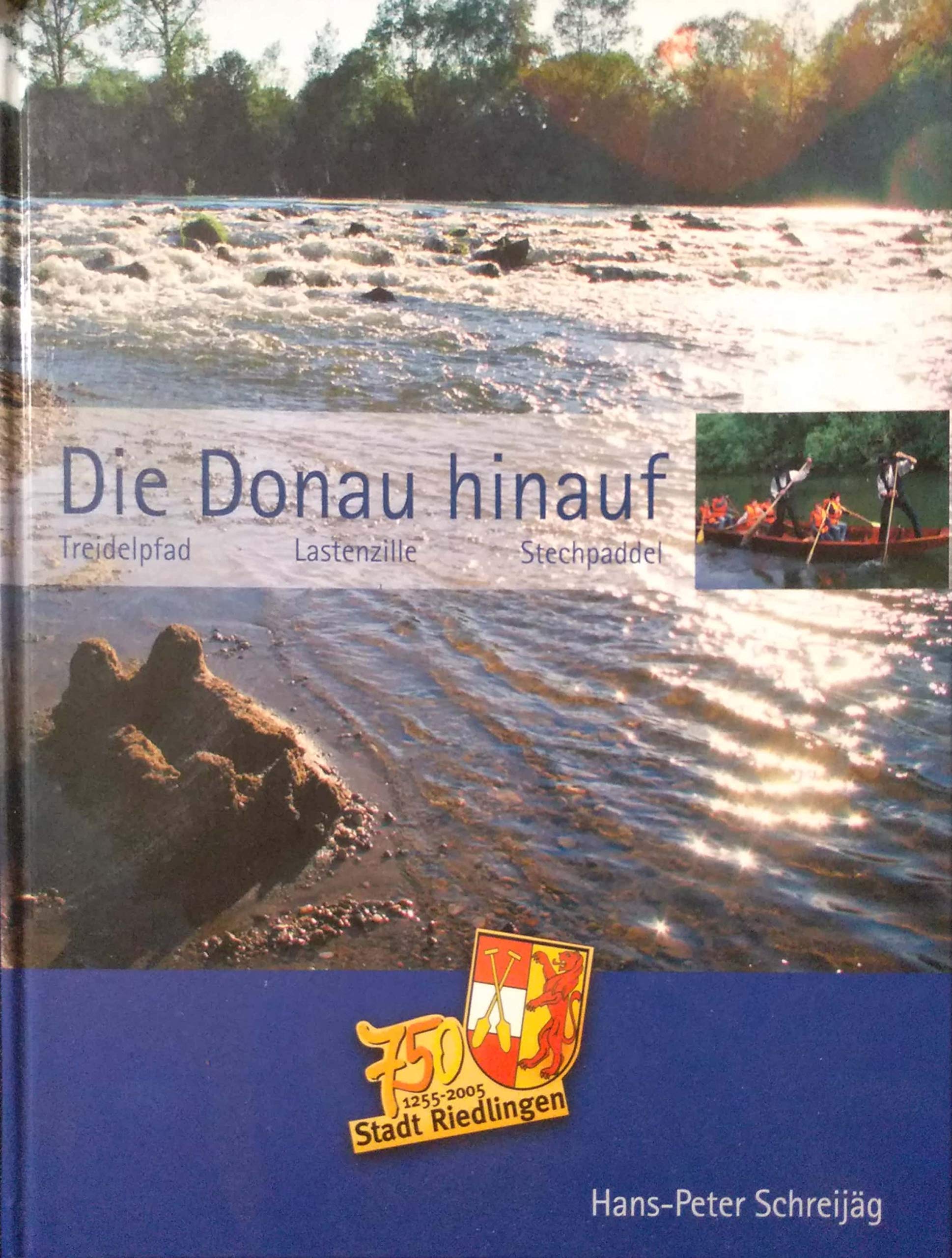 Die Donau hinauf: Treidelpfad, Lastenzille, Stechpaddel Politics & History