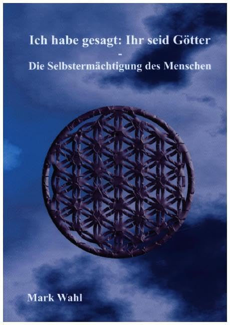 Ich habe gesagt: Ihr seid Götter: Die Selbstermächtigung des Menschen Religion & Esotericism