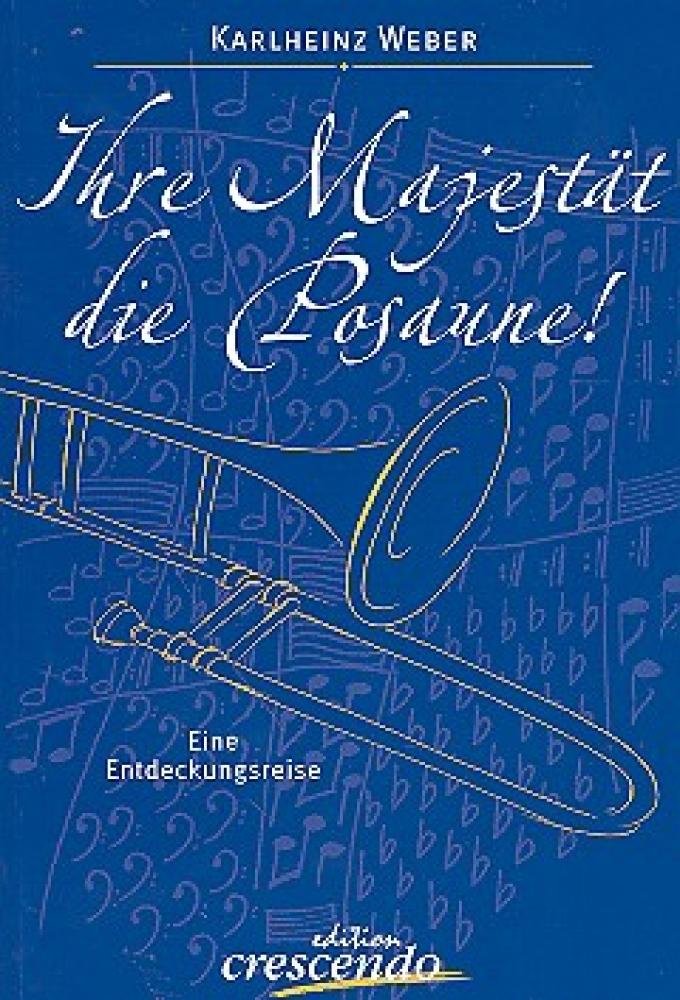 Ihre Majestät, die Posaune. Eine Entdeckungsreise Arts & Music