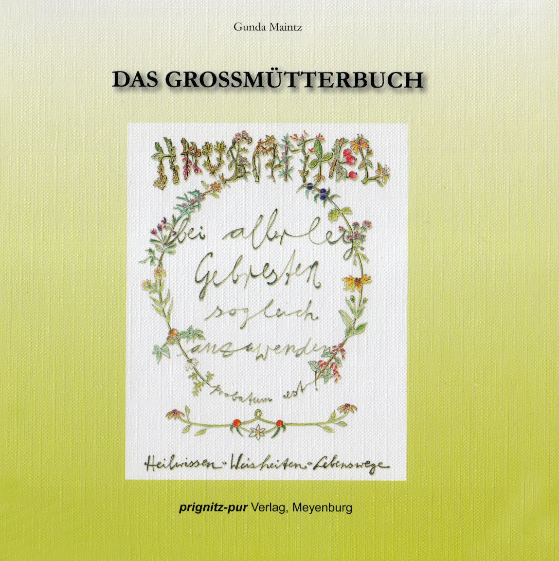 "Das Grossmutterbuch": Heilwissen - Weisheiten - Lebenswege Health, Nutrition & Fitness