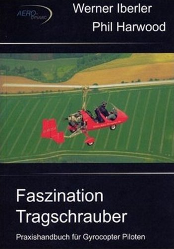 Faszination Tragschrauber Werner Iberler; Phil Harwood and AERO-DYNAMIC Werner Iberler Books