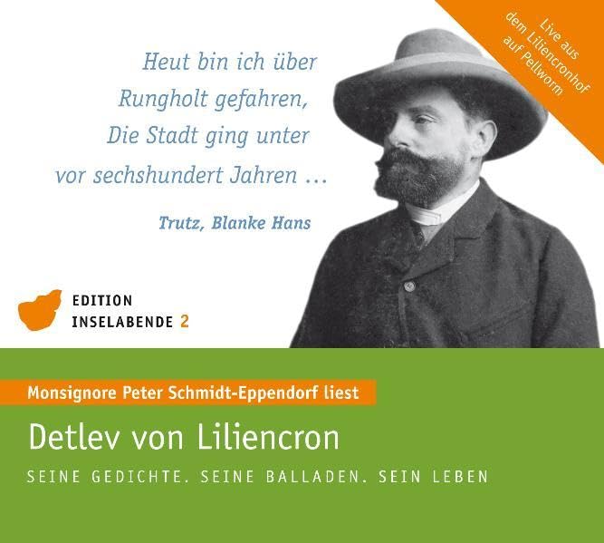 Detlev von Liliencron - Seine Gedichte. Seine Balladen. Sein Leben: Monsignore Peter Schmidt-Eppendorf liest, live aus dem Liliencronhof auf Pellworm (Edition Inselabende) Poetry