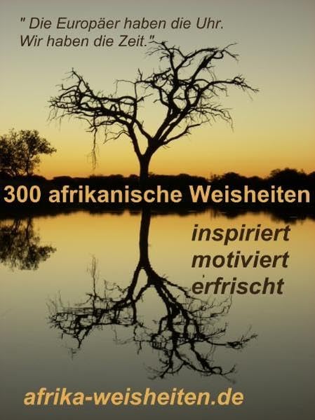 300 afrikanische Weisheiten: "Die Europäer haben die Uhr. Wir haben die Zeit" Contemporary literature Books