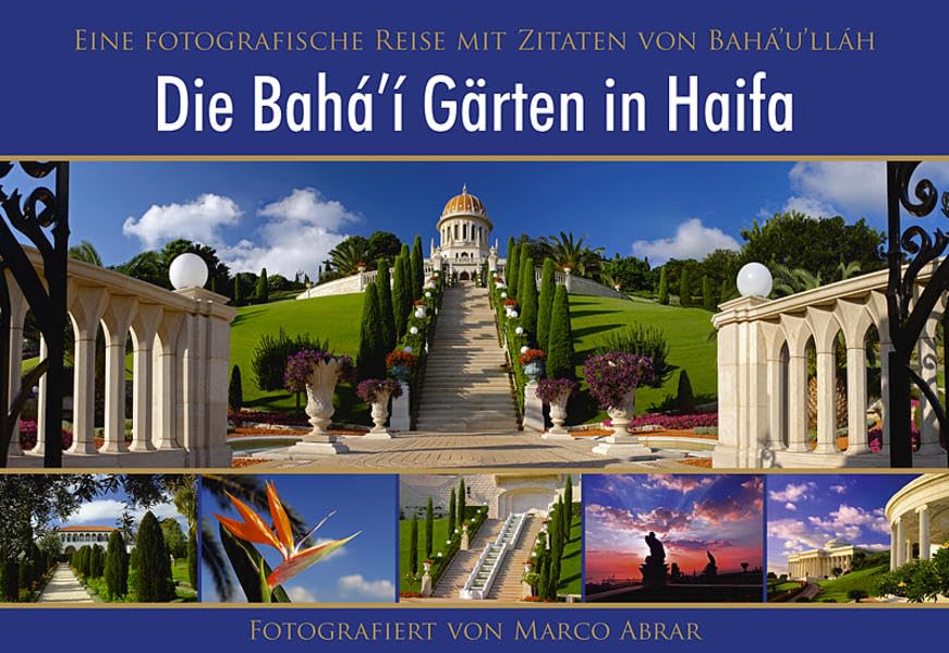 Die Bahai Gärten in Haifa. Eine fotografische Reise mit Zitaten von Baha'u'llah Leisure, Home & Garden