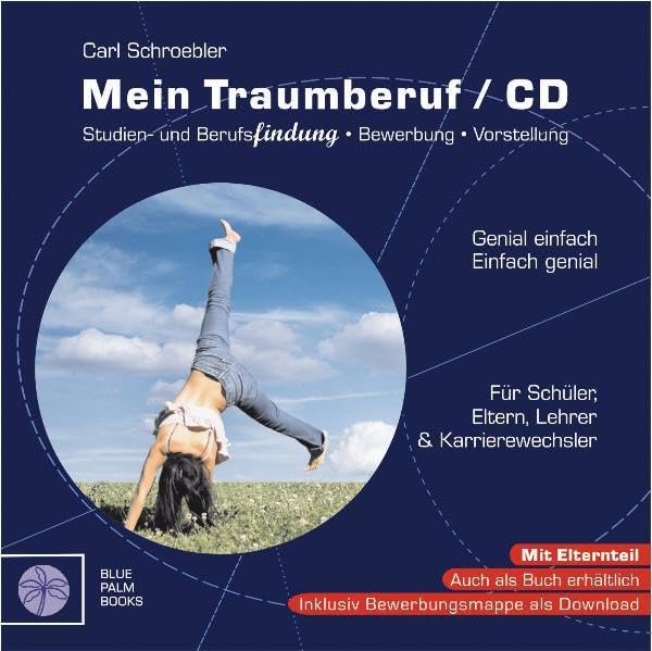 Mein Traumberuf - CD: Studien- und Berufsfindung, Bewerbung, Vorstellung: Studien- und Berufsfindung, Bewerbung, Vorstellung. Für Schüler, Eltern, Lehrer & Karrierewechsler. Mit Elternteil Business, Finance & Career