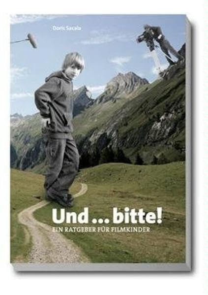 Und... bitte! Ein Ratgeber für Filmkinder Film, Art & Culture