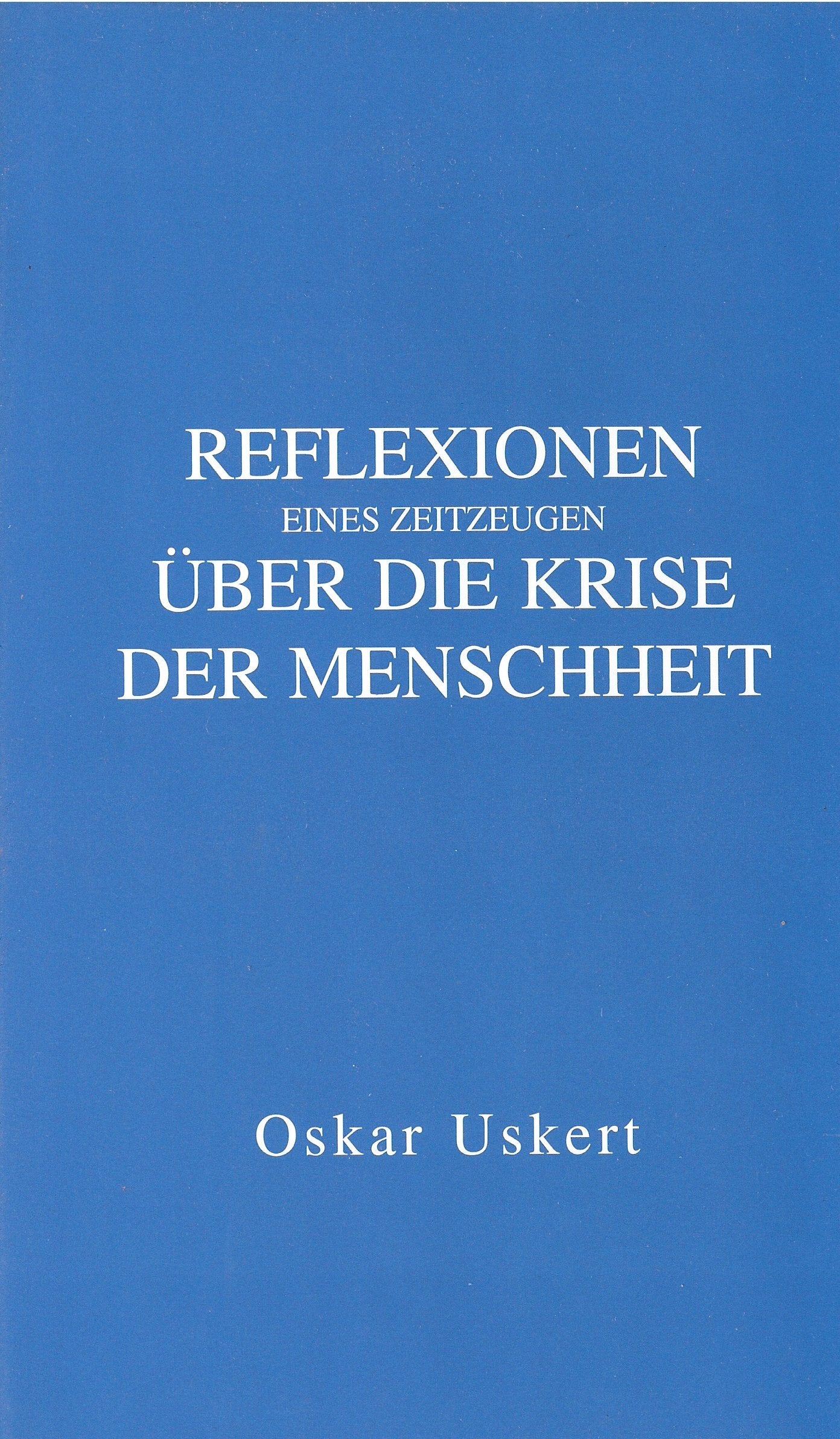 Reflexionen eines Zeitzeugen über die Krise der Menschheit Politics & History