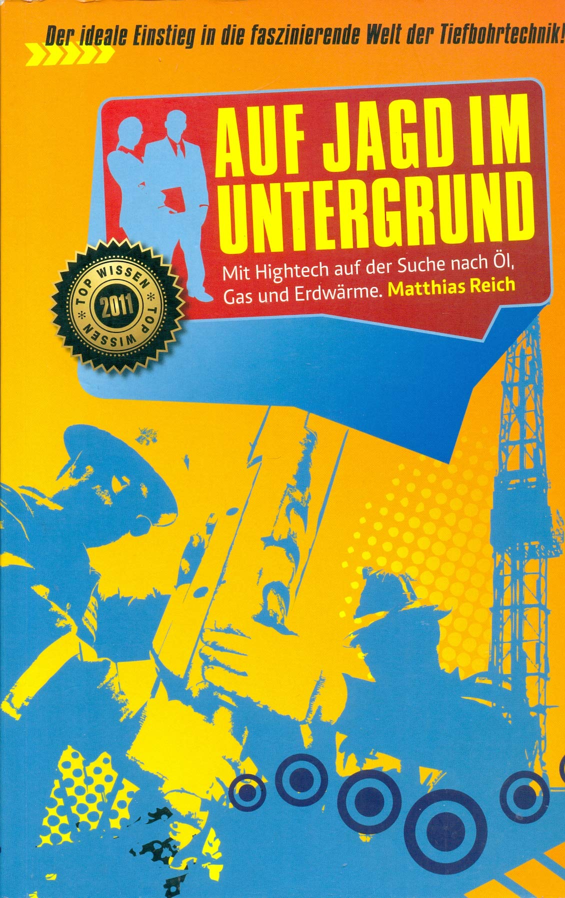 Auf Jagd im Untergrund - Mit Hightech auf der Suche nach Öl, Gas und Erdwärme Media & Communication