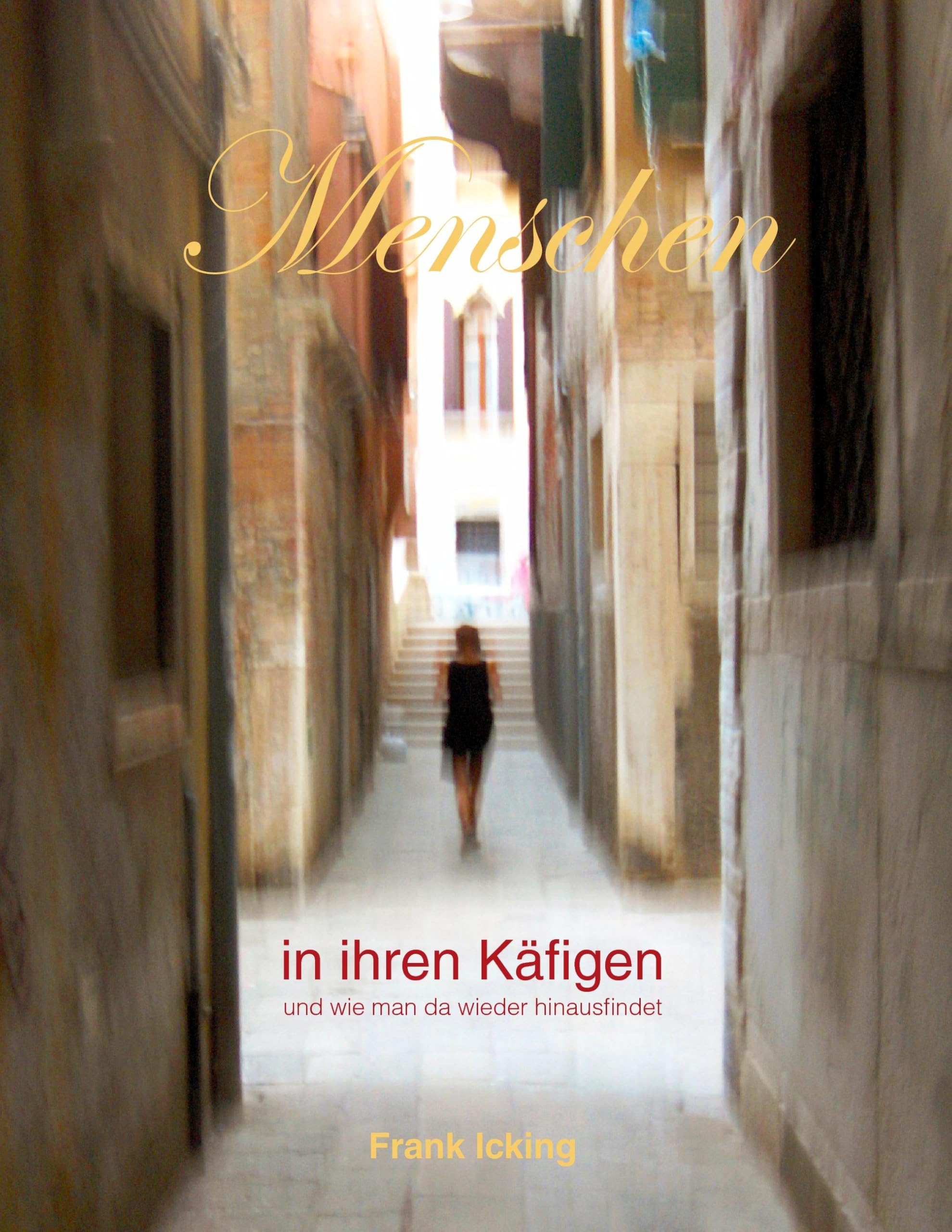 Menschen in ihren Käfigen: Und wie man dort wieder hinaus findet: und wie man da wieder hinausfindet Fiction Books