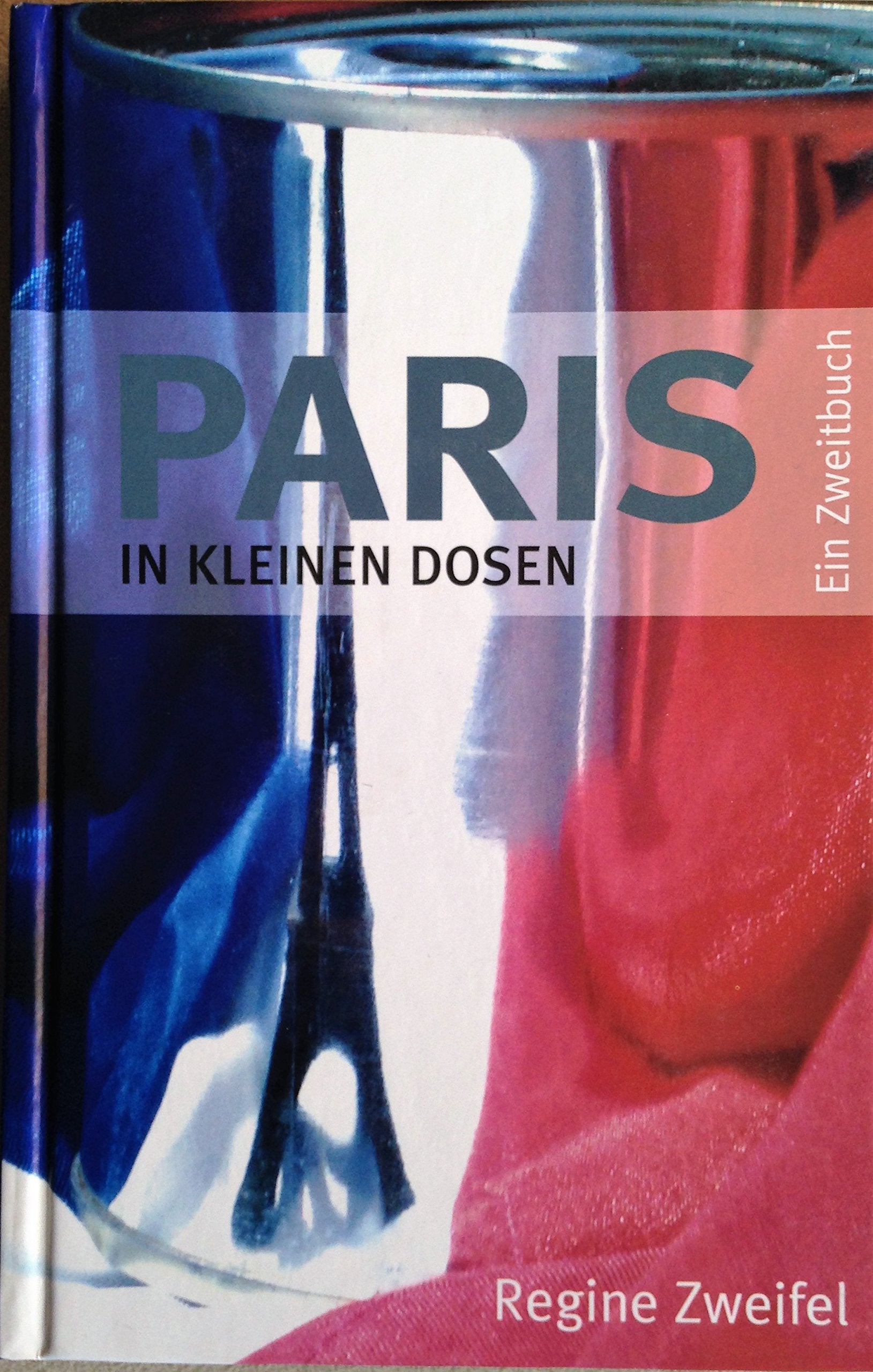 Paris in kleinen Dosen - Ein Zweitbuch - Zweifel, Regine book