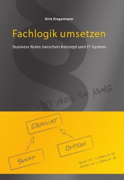 Fachlogik umsetzen: Business Rules zwischen Konzept und IT-System Computer Science