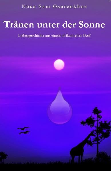 Tränen unter der Sonne: Liebesgeschichte aus einem afrikanischen Dorf Contemporary literature