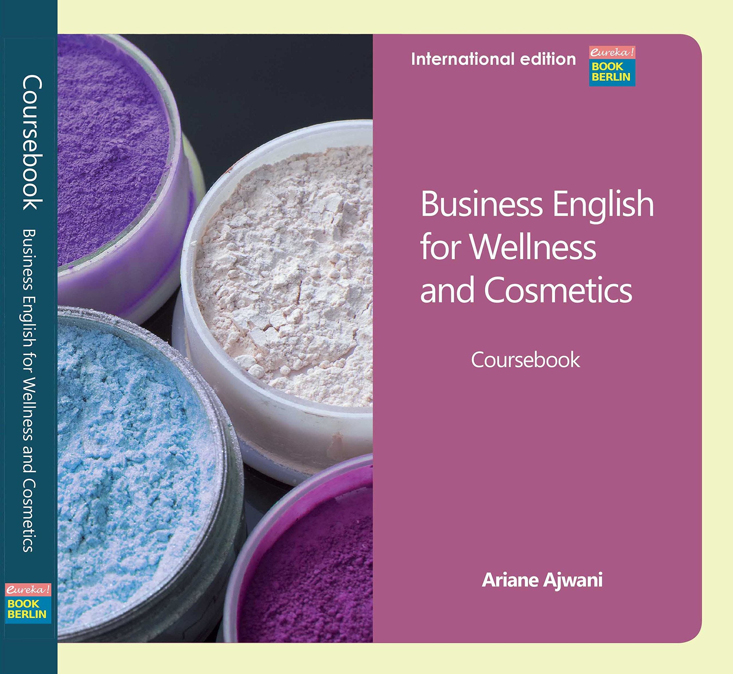 Business English for Wellness and Cosmetics A2-B2 International Edition: Coursebook Business, Finance & Career