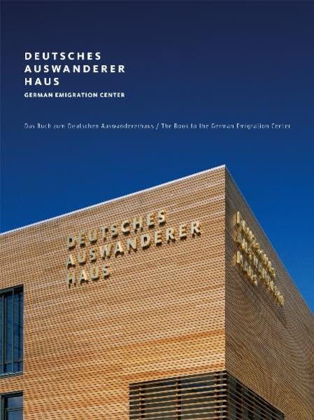 Deutsches Auswandererhaus/German Emigration Center: Das Buch zum Deutschen Auswandererhaus/The German Emigration Center Book (edition DAH) Politics & History