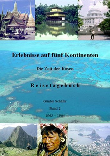 Erlebnisse auf fünf Kontinenten. Band 2: Die Zeit der Rosen Travelogues