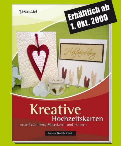 Kreative Hochzeitskarten: Neue Techniken, Materialien und Formen Books