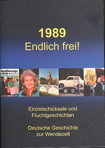 1989 Endlich frei!: Einzelschicksale und Fluchtgeschichten. Deutsche Geschichte zur Wendezeit Books