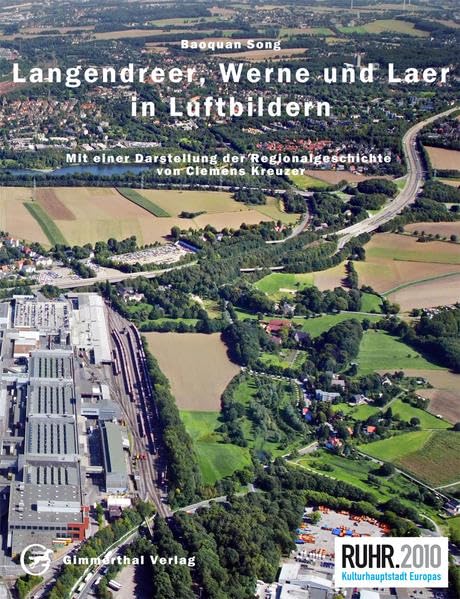 Langendreer, Werne und Laer in Luftbildern: Der Bochumer Osten aus der Luft Mit der Geschichte des Bochumer Ostens vom Mittelalter bis zum Ende der ... Kreuzer: RUHR.2010 Kulturhauptstadt Europas Natural Sciences
