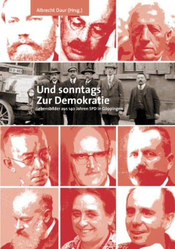 Und sonntags zur Demokratie: Lebensbilder aus 140 Jahren SPD Göppingen Books