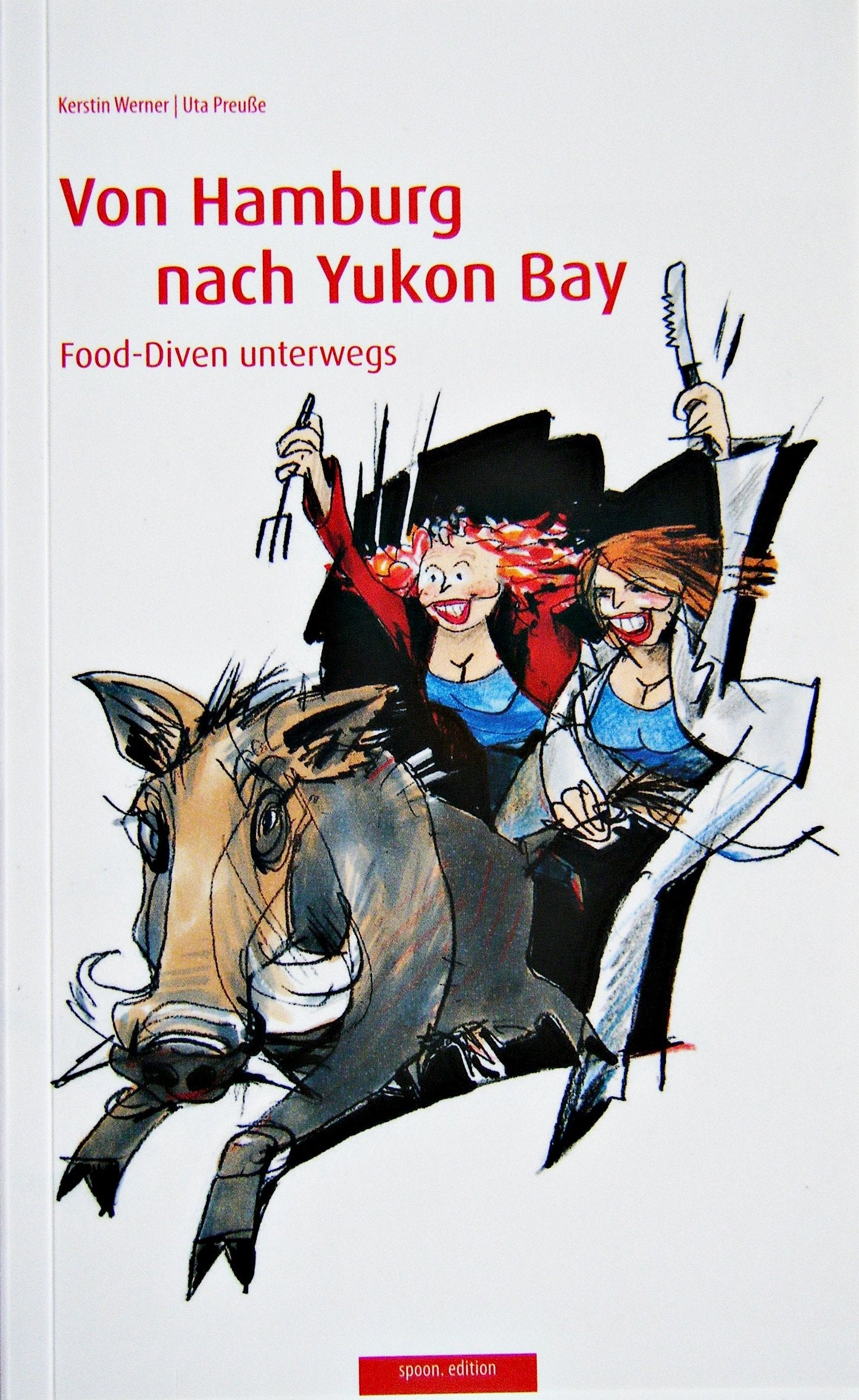 Von Hamburg nach Yukon Bay (Food-Diven unterwegs) Books