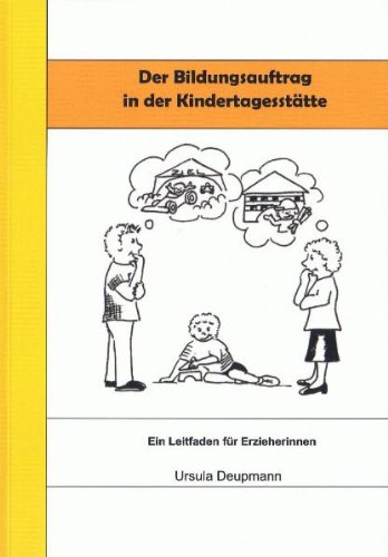 Der Bildungsauftrag in der Kindertagesstätte: Ein Leitfaden für Erzieherinnen Books