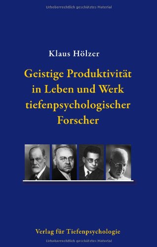 Geistige Produktivität in Leben und Werk tiefenpsychologischer Forscher: - Books