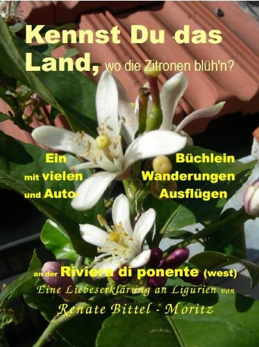 Kennst du das Land wo die Zitronen blühn: Ein Reiseführer durch Ligurien West Leisure, Home & Garden