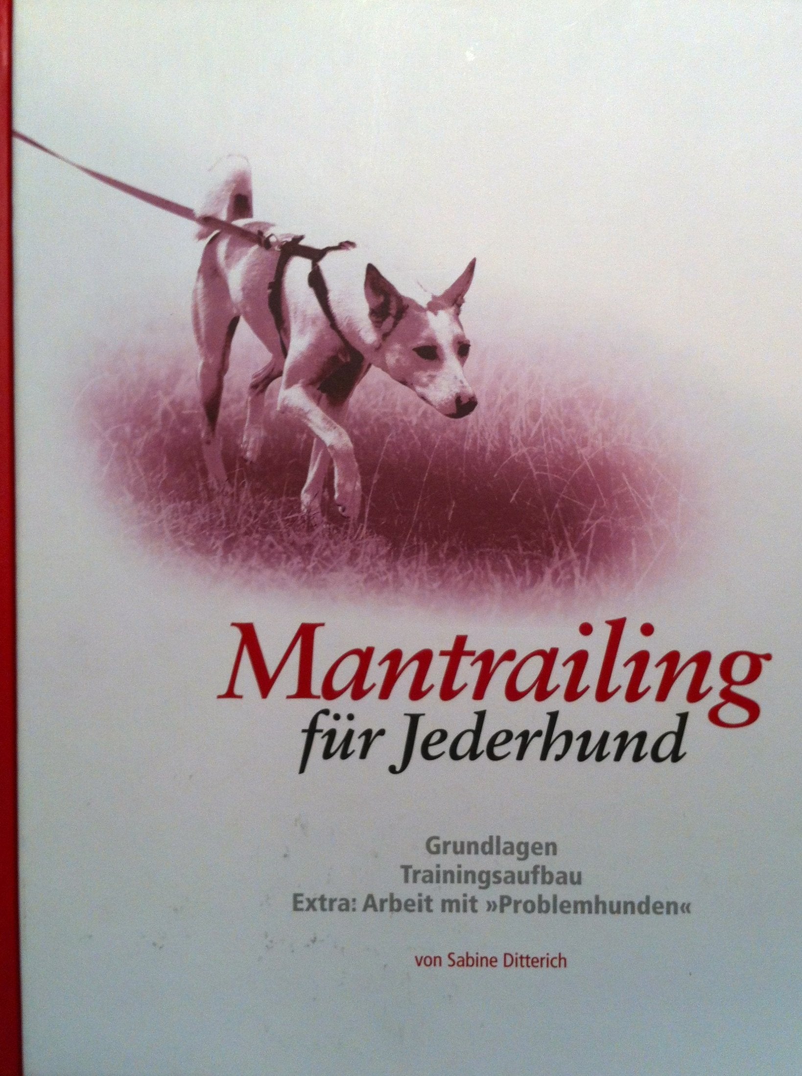 Mantrailing für Jederhund: Grundlagen, Trainingsaufbau, Extra: Arbeit mit Problemhunden Pets