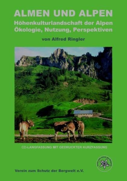 Almen und Alpen.: Höhenkulturlandschaft der Alpen. Ökologie, Nutzung, Perspektiven. (mit Langfassung auf CD-Rom, 1448 Seiten) Natural Sciences