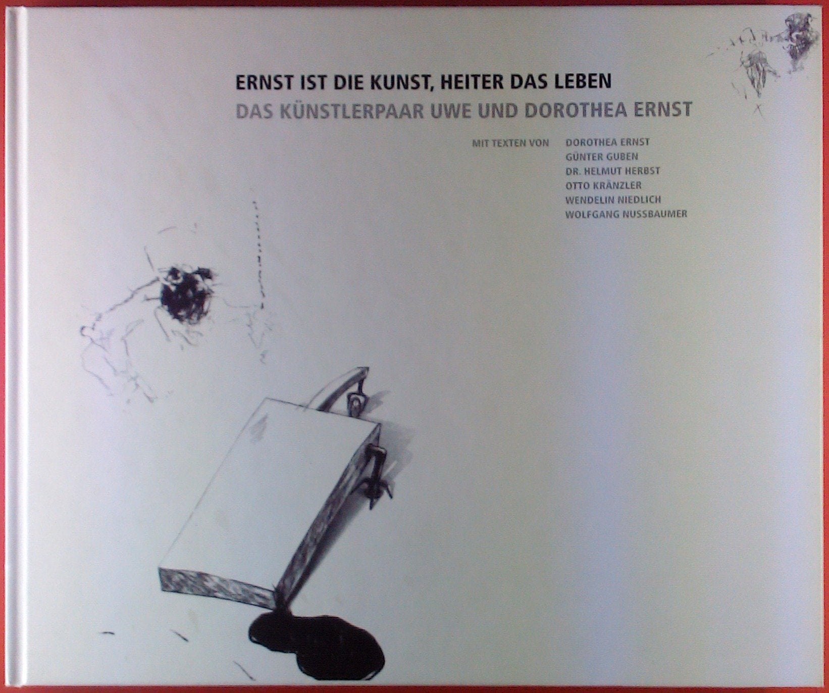 Ernst ist die Kunst, heiter das Leben. Das Künstlerpaar Uwe und Dorothea Ernst. Books