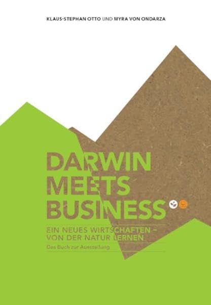 Darwin meets business: Ein neues Wirtschaften - von der Natur lernen. Das Buch zur Ausstellung. Natural Sciences