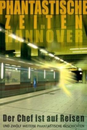 Phantastastische Zeiten in Hannover: Der Chef ist auf Reisen Horror & Mystery