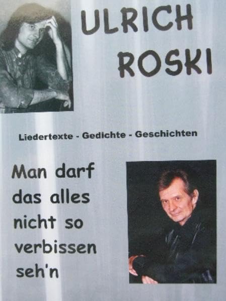 Man darf das alles nicht so verbissen seh'n: Liedertexte - Gedichte - Geschichten Humour & Satire