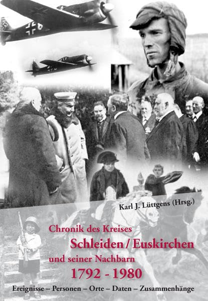 Chronik des Kreises Schleiden/Euskirchen und seiner Nachbarn 1792-1980: Ereignisse - Personen - Orte - Daten - Zusammenhänge book