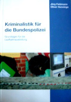 Kriminalistik für die Bundespolizei: Grundlagen für die Laufbahnausbildung book