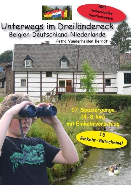 Unterwegs im Dreiländereck Belgien-Deutschland-Niederlande: 17 Spaziervorschläge (4-8 km) mit Einkehrvorschlag, 15 Einkehrgutscheine, met nederlandse beschrivingen Leisure, Home & Garden