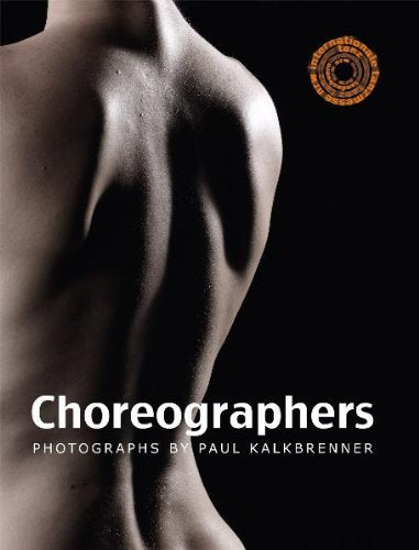 Choreographers: Photographs by Paul Kalkbrenner Film, Art & Culture