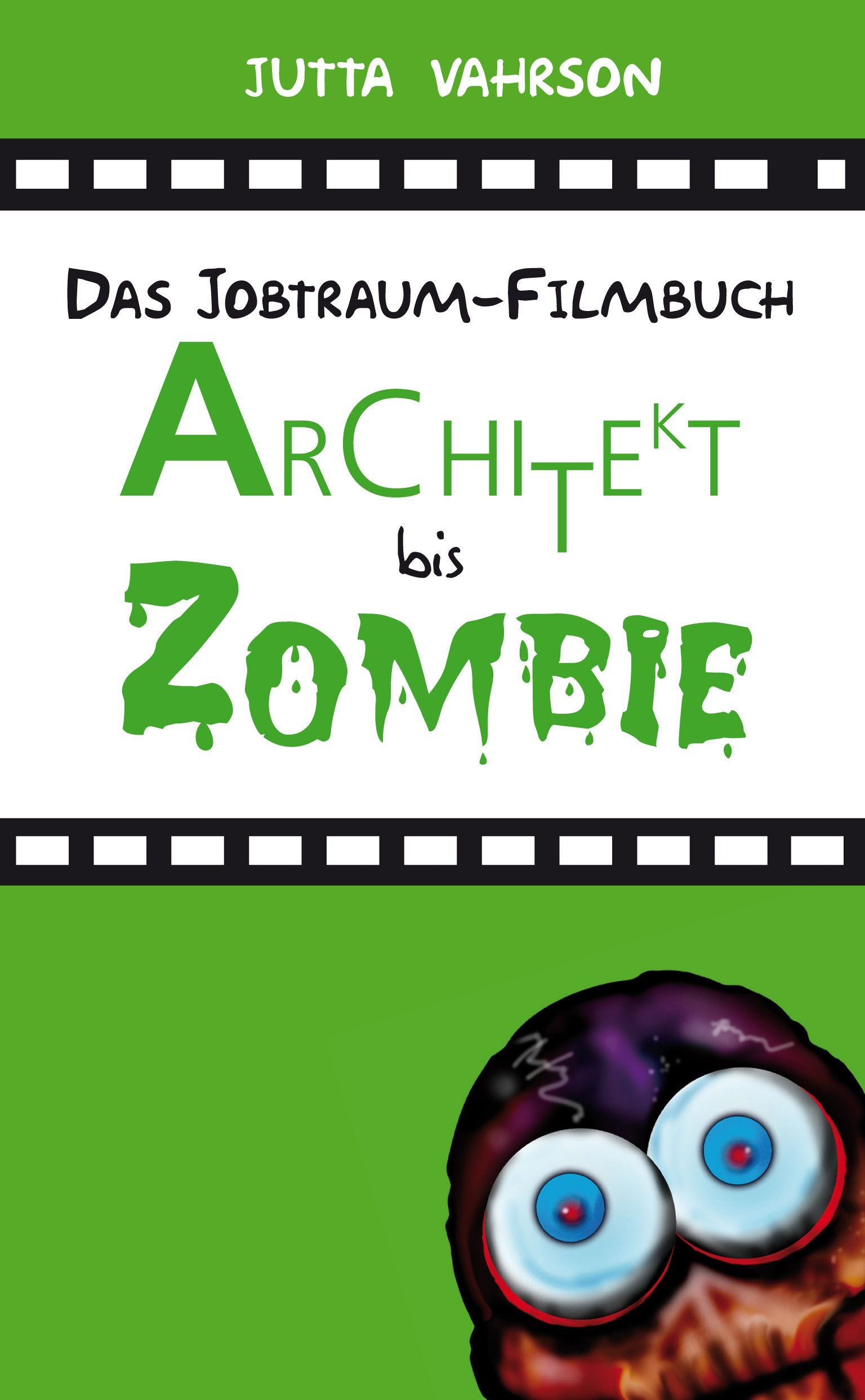 Architekt bis Zombie - Das Jobtraum-Filmbuch Film, Art & Culture