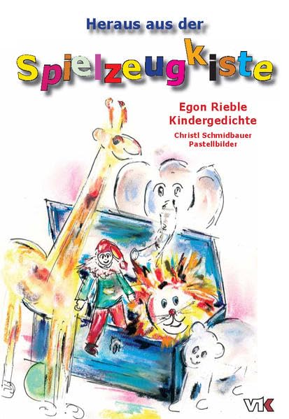 Heraus aus der Spielzeugkiste: Egon Rieble Kindergedichte, Christl Schmidbauer Pastellbilder Non-fiction