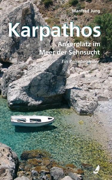 Karpathos - Ankerplatz im Meer der Sehnsucht: Ein Reisebegleiter Leisure, Home & Garden