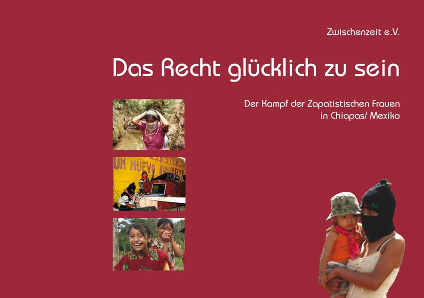 Das Recht glücklich zu sein: Der Kampf der Zapatistischen Frauen in Chiapas / Mexiko Law