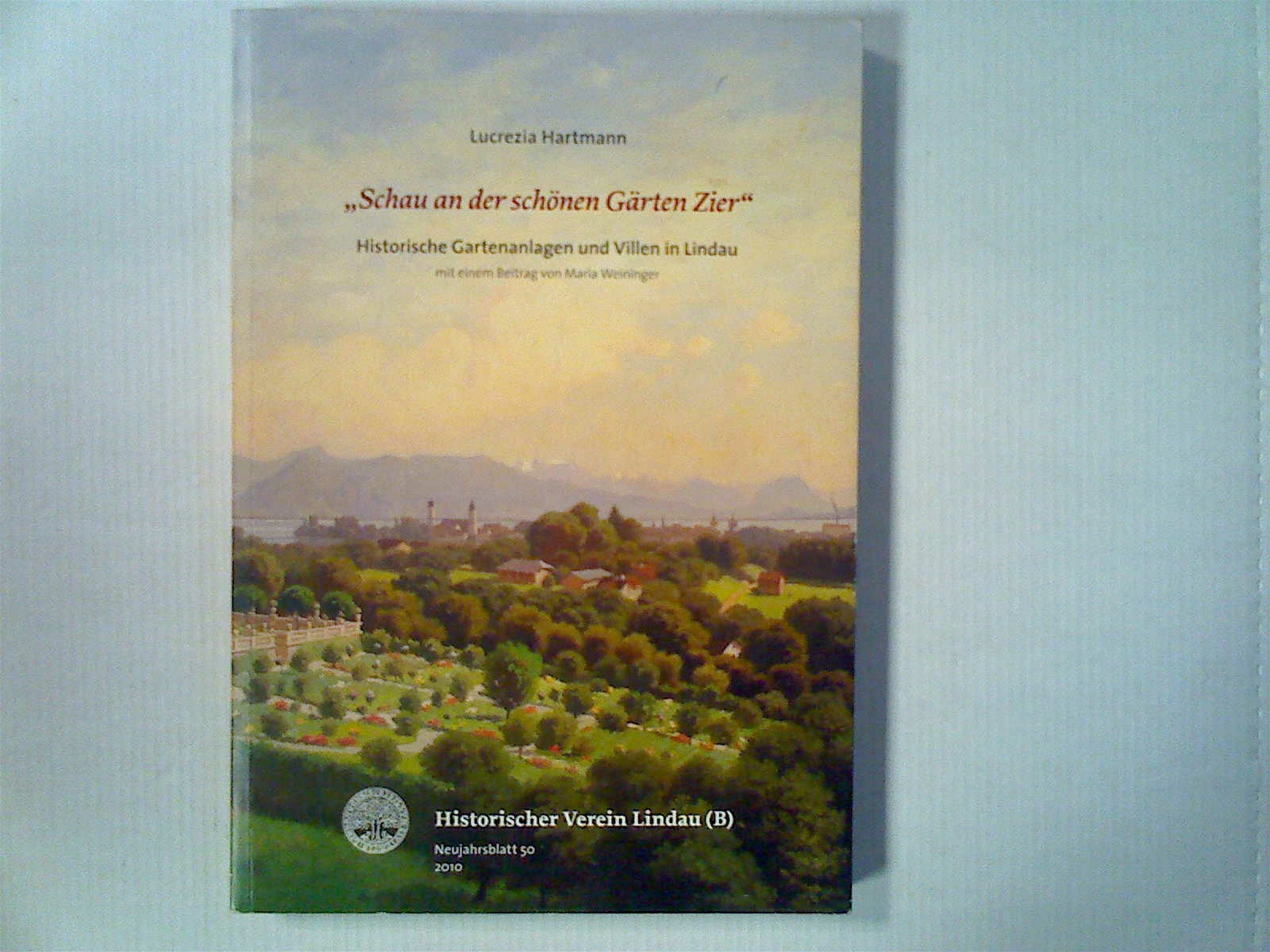 "Schau an der schönen Gärten Zier": Historische Gartenanlagen und Villen in Lindau - Hartmann, Lucrezia book