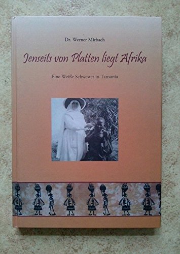 Jenseits von Platten liegt Afrika - Eine Weiße Schwester in Tansania Religion & Esotericism