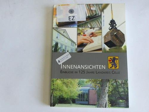 Innenansichten: Einblicke in 125 Jahre Landkreis Celle Reference Books
