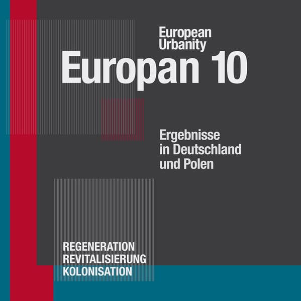 Europan 10 - Ergebnisse in Deutschland und Polen. European Urbanity - Regeneration Revitalisierung Kolonisation Architecture