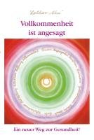 Vollkommenheit ist angesagt: Ein neuer Weg zur Gesundheit. Ein praktisches Handbuch für das neue Jahrtausend Books