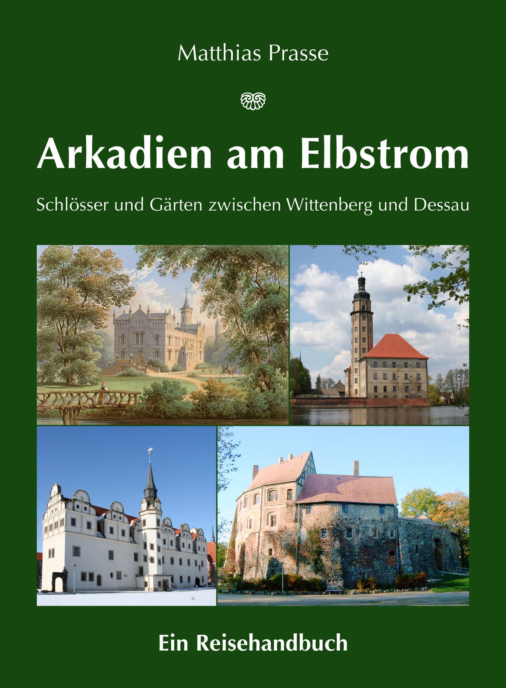 Arkadien am Elbstrom - Schlösser und Gärten zwischen Wittenberg und Dessau Leisure, Home & Garden