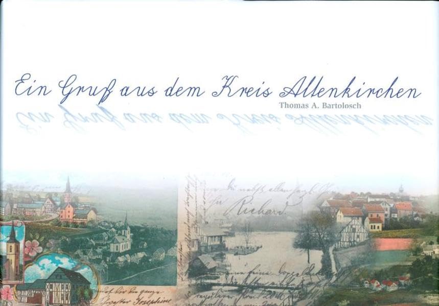 Ein Gruß aus dem Kreis Altenkirchen: Ansichtskarten vom Land an Sieg und Wied aus Kaiserreich und Weimarer Republik Leisure, Home & Garden
