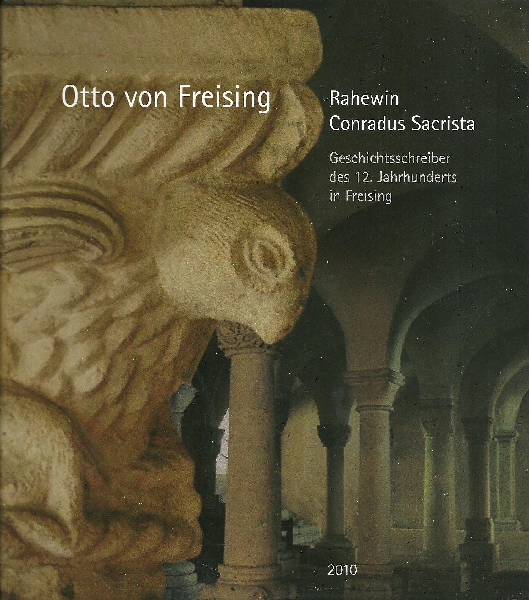 Sammelblatt des Historischen Vereins Freising (41.): Otto von Freising, Rahewin, Conradus Sacrista: Geschichtsschreiber des 12. Jahrhunderts in Freising Politics & History